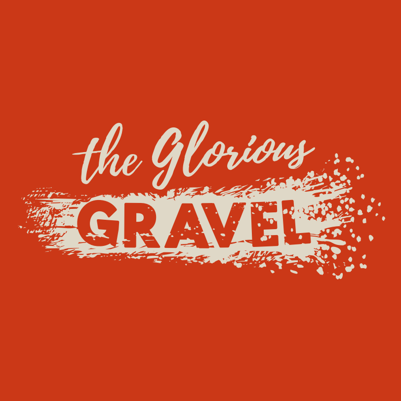 Glorious Gravel
